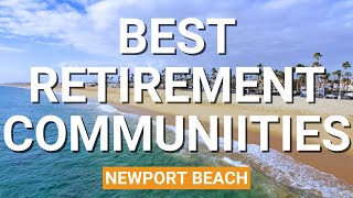 Top 5 Best Retirement Communities for Seniors in NB l 55+ Assisted Living in Newport Beach