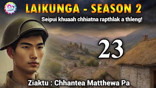 Laikunga leh a thiante - 23 (Saturday Special)
