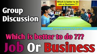 Job & Business Which is better to do ?? Group Discussion in English Job and Business