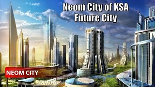 Neom City of KSA | The Future of Technology | Saudi Arabia Neom City | #2030VISION