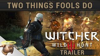 The Witcher 3: Wild Hunt "Two Things Fools Do" Fan Trailer | RangerDave