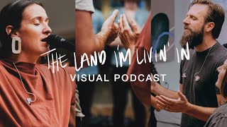 A Conversation with Jonathan & Melissa Helser About “The Land I’m Livin’ In” Day 1 | part 2