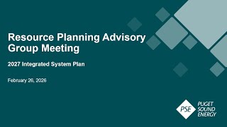 Puget Sound Energy (PSE) 2.26.2025 Resource Planning Advisory Group (RPAG) Meeting