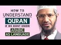 How to Understand Quran if We don't Know Arabic as a Language? | Dr Zakir Naik