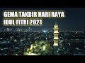 GEMA TAKBIR HARI RAYA IDUL FITRI 2021 MERDU