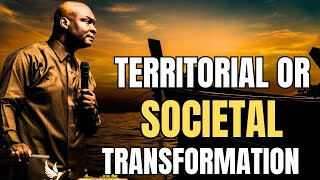 THE IMPORTANCE OF TERRITORIAL OR SOCIETAL TRANSFORMATION || APOSTLE JOSHUA SELMAN