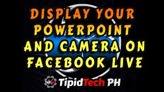 How to Display Powerpoint Presentation and Camera on Facebook Live [OBS Tutorial]