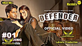 Defender x Dhol Mix x Lahoria Production x Mankirt Aulakh x Punjabi New Song 2024