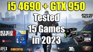 i5 4690 + GTX 950 - Tested 15 Games in 2023