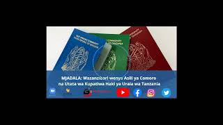 MJADALA: Kwa nini na hadi lini Wazanzibari wenye asili ya Komoro watanyimwa haki yao ya uraia? - 1