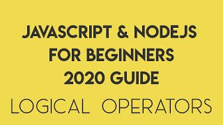 JavaScript for Beginners 2020 - Episode 7 - Logical Operators
