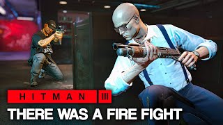 HITMAN™ 3 - There Was a Fire Fight (Silent Assassin)
