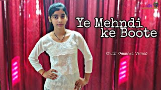 Mehndi lagaaun kis naam ki || Chutki Dance || Anushka Verma || Old hit Song
