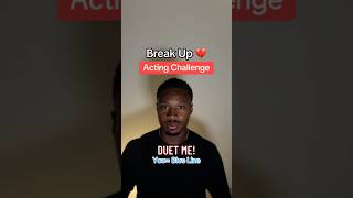 Break Up Acting Challenge! Act with me! #actor #acting #actingchallenge #breakup #drama