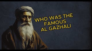 The Surprising Life Of Imam Al Ghazali