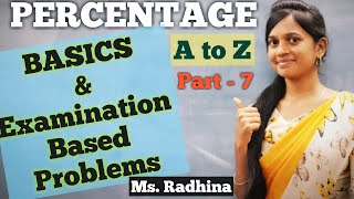 PERCENTAGE ( A to Z ) | Part - 7 | Basics and examination based problems | Ms. RADHINA C