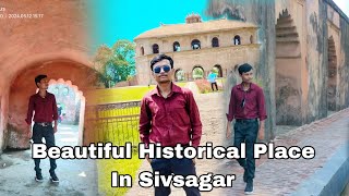 Beautiful Historical Place In Sivsagar || শিৱসাগৰৰ সুন্দৰ ঐতিহাসিক স্থান