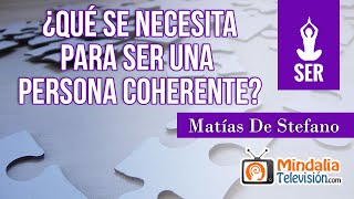 ¿Qué se necesita para ser una persona coherente?, con Matías De Stefano