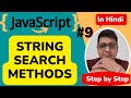 JavaScript String Search Methods Tutorial || JavaScript Tutorial Step by step in Hindi #9