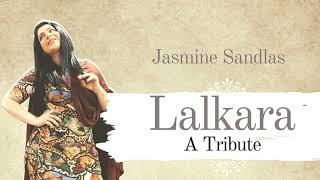 Jasmine Sandlas - Lalkara | Tribute | Pehle Lalkare Naal Me Dar Gayi | Official Audio