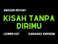 ANGGIS DEVAKI -KISAH TANPA DIRIMU (KARAOKE VERSION) LOWER KEY