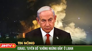 Israel tuyên bố dồn toàn lực tấn công phong trào Hezbollah tại Liban | ANTV