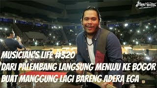 MUSICIAN'S LIFE #320 | DARI PALEMBANG LANGSUNG LANJUT KE BOGOR BUAT MANGGUNG BARENG ADERA EGA