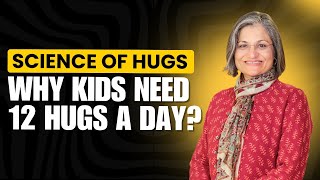 Science Of Hugs | Why Kids Need 12 Hugs A Day?