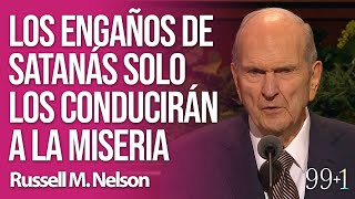 Russell M. Nelson / Los engaños de Satanás solo los conducirán a la miseria / 99+1