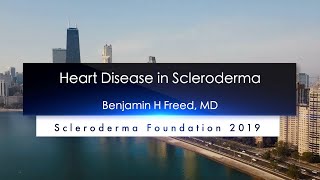 Heart Disease in Scleroderma- Benjamin H. Freed, MD, FACC, FASE,- 2019 National Education Conference