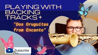Playing with Backing Tracks + Dos Oruguitas from Encanto