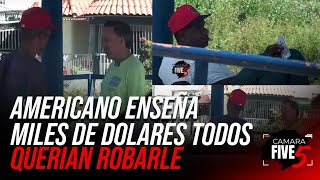 AMERICANO  ENSEÑA MILES DE DOLARES 💴💴, TODOS QUERIAN ROBARLE 😱