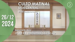 Culto Matinal | Sede Central - 26/12/2024