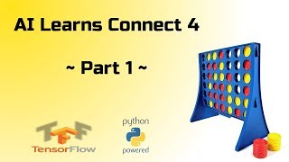How to make an AI play Connect 4 using Python & Tensorflow. Deep learning Step by Step - Part 1