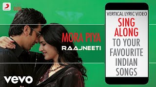 Mora Piya - Raajneeti|Official Bollywood Lyrics|Aadesh Shrivastava|Rosalie|Shashi