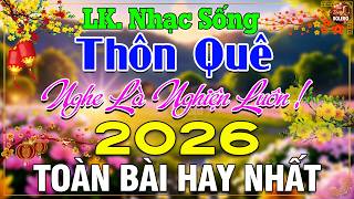 LK Nhạc Sống Thôn Quê Mới Nhất 2026 CẢ XÓM PHÊ-LK Nhạc Sống Dân Ca Quê Hương Ngọt Ngào VẠN NGƯỜI MÊ