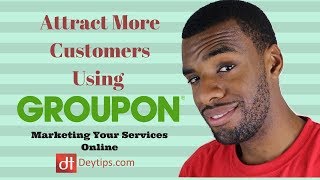 Attract More Customers Using Groupon For Business