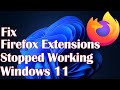 Firefox Extensions Stopped Working Windows 11 - Fix