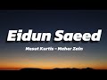 Mesut Kurtis ft Maher Zain - Eidun Saeed (Lyrics) 2025