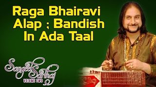 Raga Bhairavi Alap ; Bandish In Ada Taal | Bhajan Sopori | ( Album: Sangeet Sartaj Vol 2 )