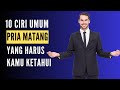 10 CIRI UMUM PRIA MATANG | PRIA DEWASA