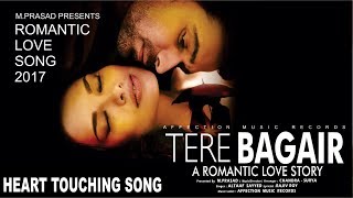 TERE BAGAIR BY ALTAAF SAYYED 💘MOST HEART MELTING NEW HINDI LOVE SONG 2017💘AFFECTION MUSIC RECORDS