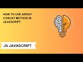 how  to use array concat method in js @codemadness