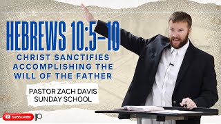 Hebrews 10: 5-10 Christ Sanctifies Accomplishing the Will of the Father