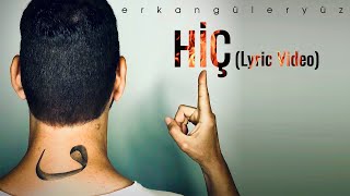 Erkan Güleryüz - Hiç (Lyric Video)