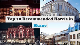 Top 10 Recommended Hotels In Skane | Top 10 Best 4 Star Hotels In Skane | Luxury Hotels In Skane