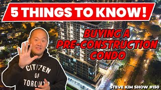 How to BUY a PRE-CONSTRUCTION Condo | Investing in Pre-Construction Condos - 5 Things To Know!