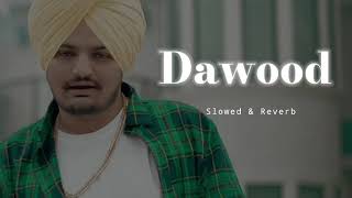 Dawood - Slowed & Reverb - Sidhu Moose Wala