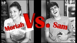 Moriah Vs. Sam (Part 1)