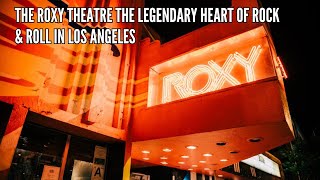 The Roxy Theatre The Legendary Heart of Rock & Roll in Los Angeles